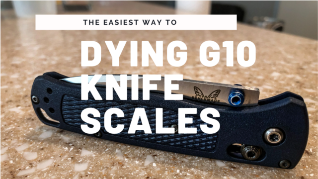 How to Dye G10 Knife Scales